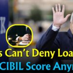 Big Relief! Banks Can’t Deny Loans Anymore for Low CIBIL Score – High Court Issues Strict Orders!